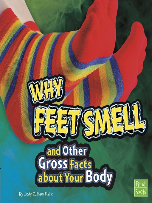 Title details for Why Feet Smell and Other Gross Facts about Your Body by Michael Bentley - Available